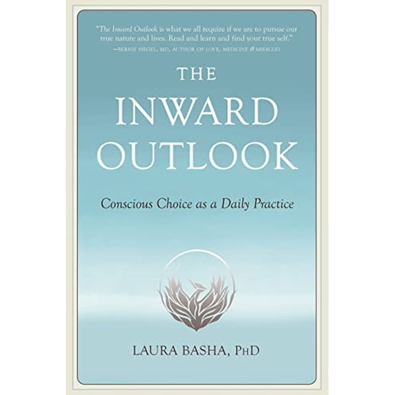 Pre-Owned The Inward Outlook: Conscious Choice as a Daily Practice (Paperback) 1647424739 9781647424732