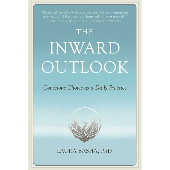 The Inward Outlook : Conscious Choice as a Daily Practice (Paperback)