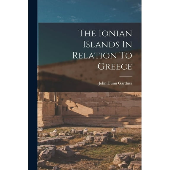 The Ionian Islands In Relation To Greece, (Paperback)