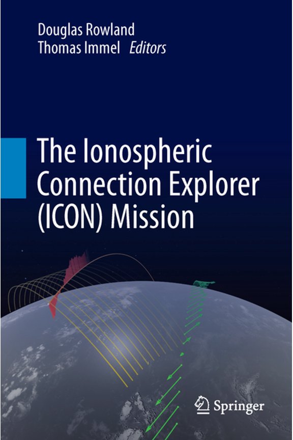 The Ionospheric Connection Explorer (Icon) Mission, (Hardcover)