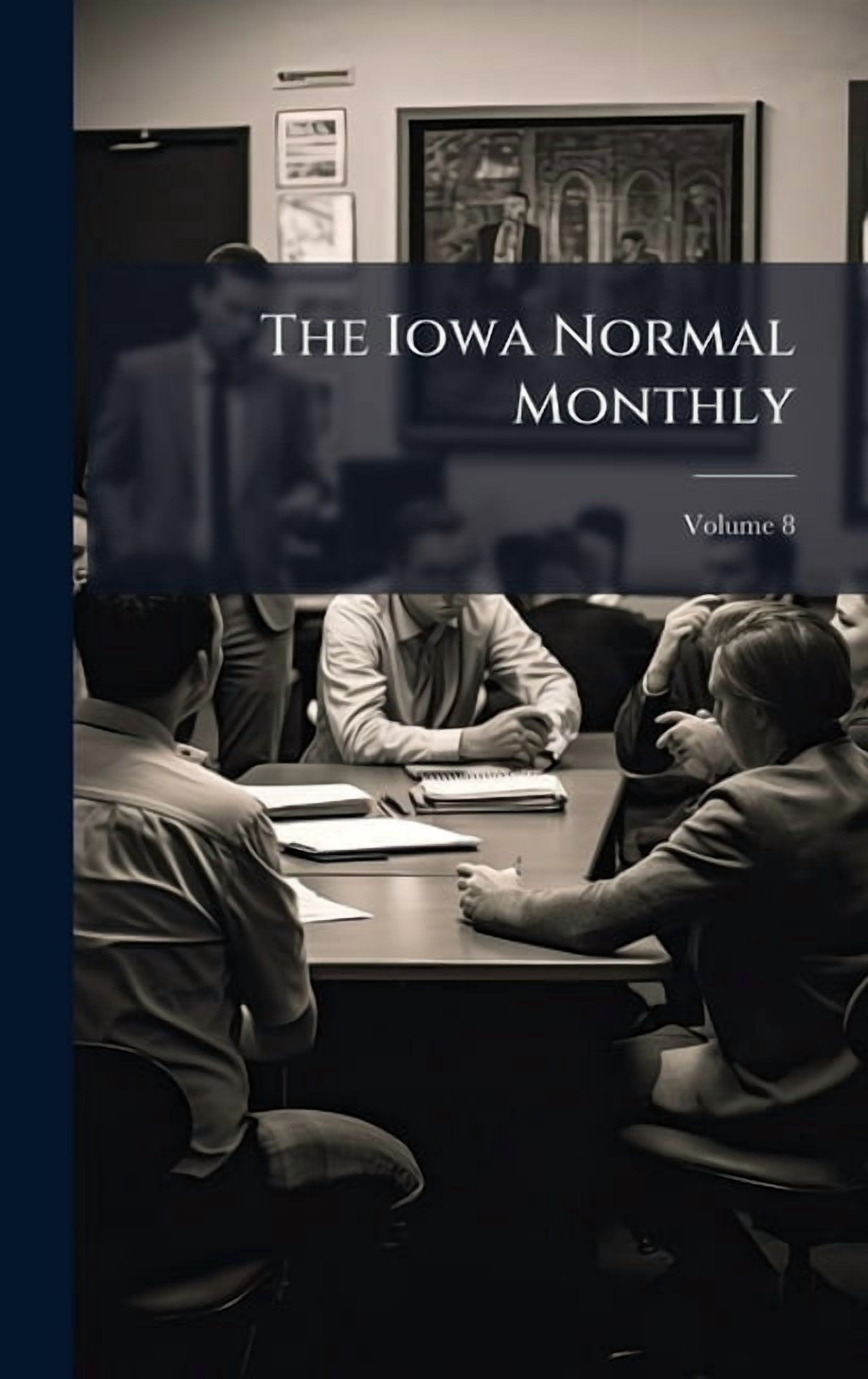 The Iowa Normal Monthly, (Hardcover)