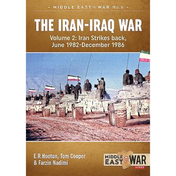 Pre-Owned The Iran-Iraq War Volume 2 (Revised & Expanded Edition): Iran Strikes Back, June 1982-December 1986 (Paperback) by E.R. Hooton, Tom Cooper, Farzin Nadimi