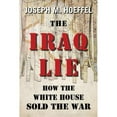 thumbnail image 1 of Pre-Owned The Iraq Lie: How the White House Sold the War (Paperback) 161577792X 9781615777921, 1 of 1