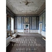 The Irish Aesthete Buildings of Ireland, Lost and Found, Hardcover