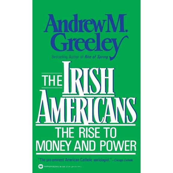 The Irish Americans: The Rise to Money and Power, (Paperback)