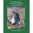 thumbnail image 1 of The Irish Brigade & the Corcoran Legion in the Civil War (Paperback), 1 of 1