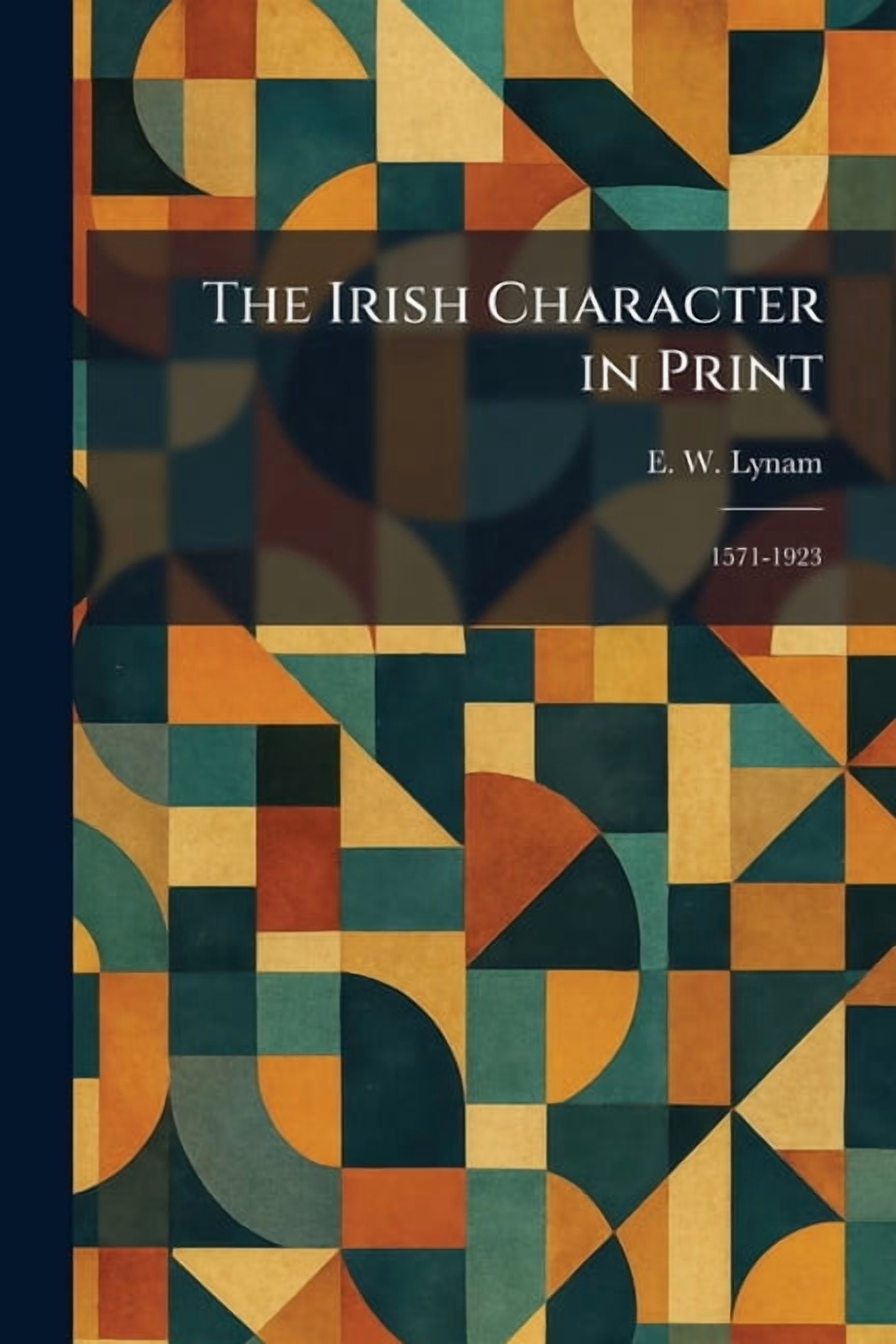 The Irish Character in Print: 1571-1923, (Paperback)