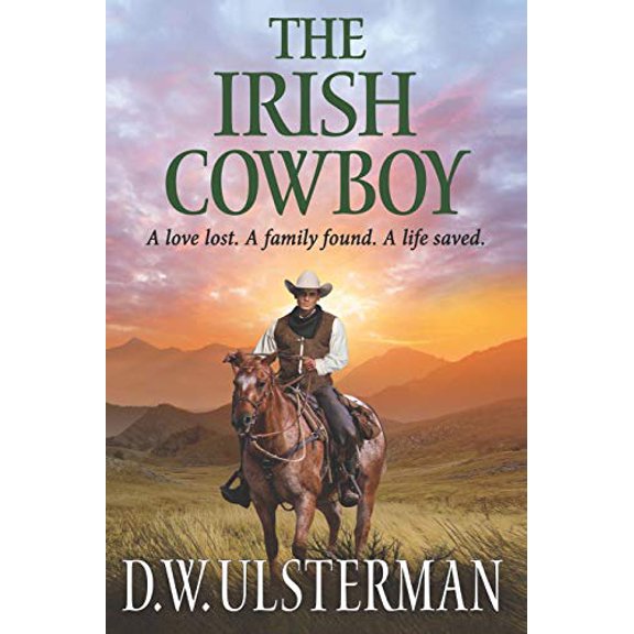 Pre-Owned The Irish Cowboy: A love lost. A family found. A life saved. (Paperback) 1098601459 9781098601454