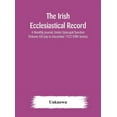 thumbnail image 1 of The Irish Ecclesiastical Record: A Monthly Journal, Under Episcopal Sanction (Volume Xx) July To December 1922 (Fifth Se, (Hardcover), 1 of 1
