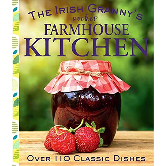 Pre-Owned The Irish Granny's Pocket Farmhouse Kitchen : Over 110 Classic Dishes (Hardcover) 9780717179435