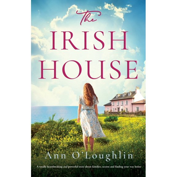 The Irish House: A totally heartbreaking and powerful story about families, secrets and finding your way home, (Paperback)