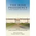 thumbnail image 1 of The Irish Presidency : Power, Ceremony and Politics (Hardcover), 1 of 1