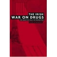 thumbnail image 1 of The Irish War on Drugs: The Seductive Folly of Prohibition, (Paperback), 1 of 1