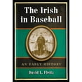 thumbnail image 1 of The Irish in Baseball: An Early History, (Paperback), 1 of 1