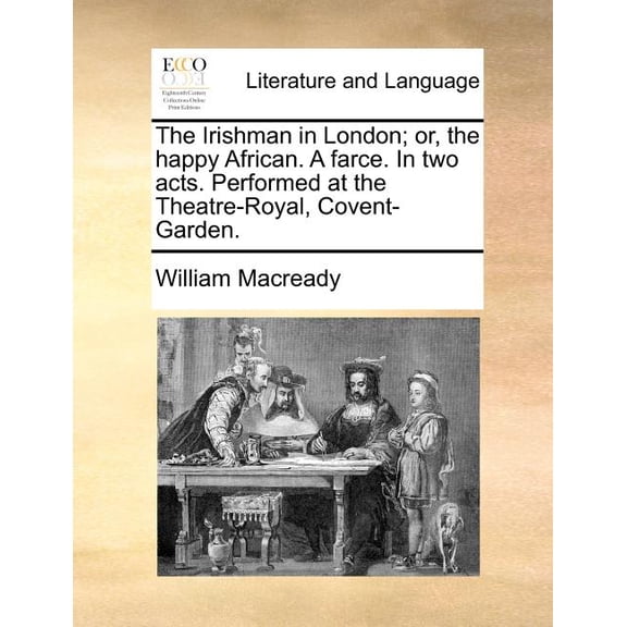 The Irishman in London; Or, the Happy African. a Farce. in Two Acts. Performed at the Theatre-Royal, Covent-Garden. (Paperback)