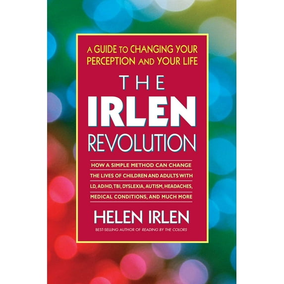 The Irlen Revolution: A Guide to Changing Your Perception and Your Life, (Paperback)
