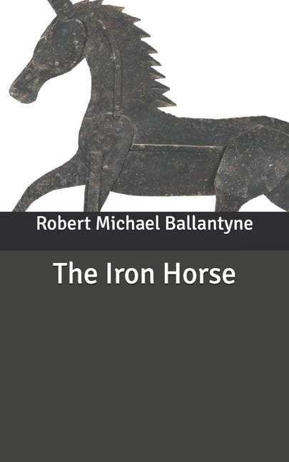 The Iron Horse (Paperback)