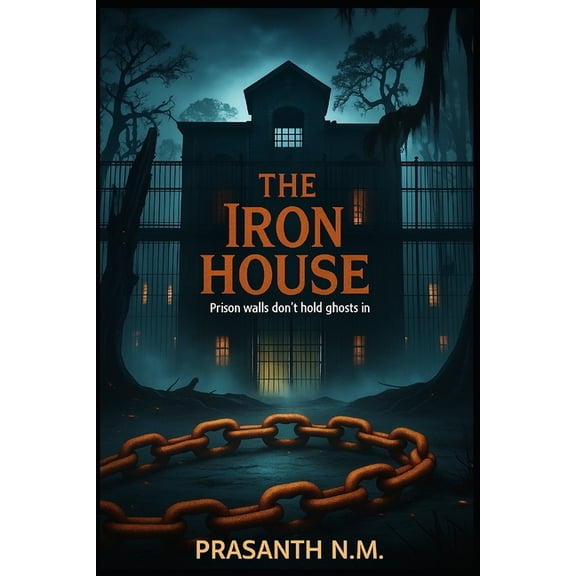 The Iron House: Prison Walls Don't Hold Ghosts In, (Paperback)