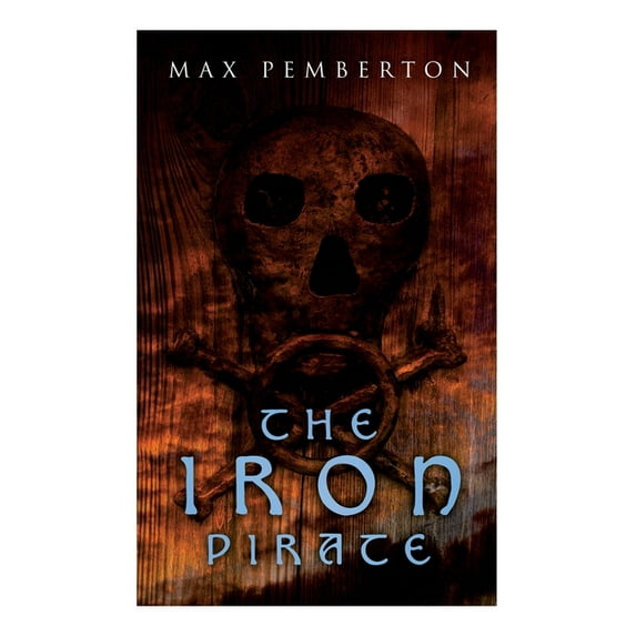 The Iron Pirate: Sea Adventure Novel, (Paperback)