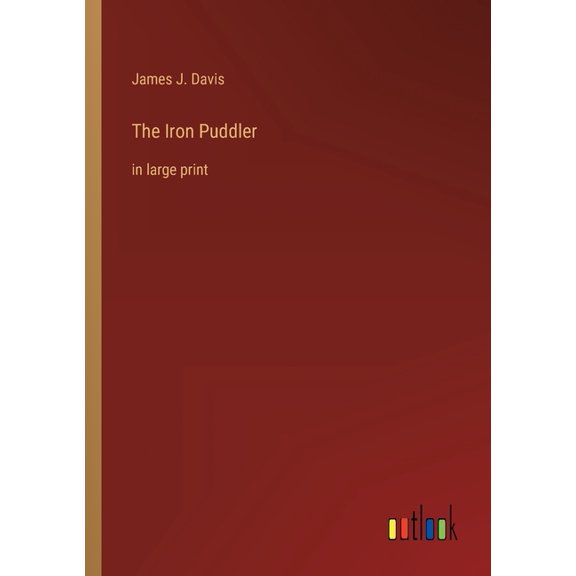 The Iron Puddler: In Large Print - 9783368400248