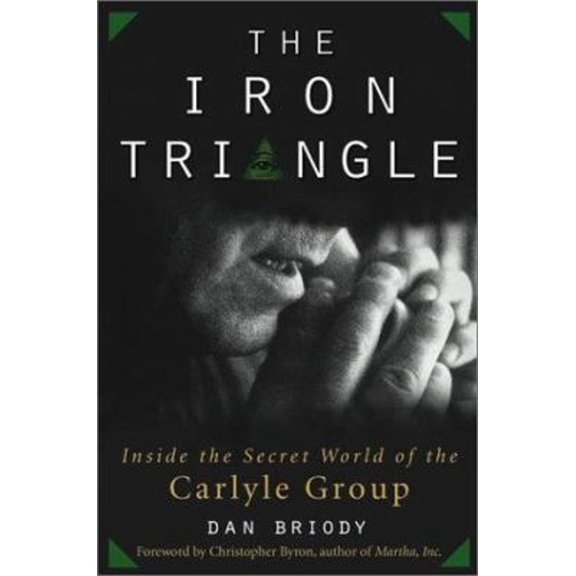 Pre-Owned The Iron Triangle : Inside the Secret World of the Carlyle Group 9780471281085