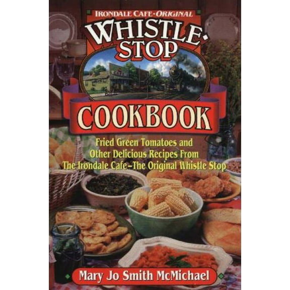 Pre-Owned Irondale Cafe Original Whistle Stop Cookbook: Fried Green Tomatoes and other Delicious Recipes From the Irondale-Cafe- The Original Whistle Stop (Plastic Comb) 188154866X 9781881548669