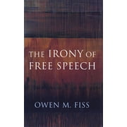Pre-Owned The Irony of Free Speech (Paperback) 0674466616 9780674466616