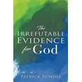 thumbnail image 1 of The Irrefutable Evidence For God, (Paperback), 1 of 1