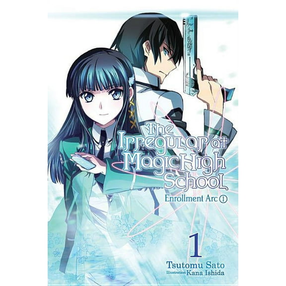 Irregular at Magic High School The Irregular at Magic High School, Vol. 1 (Light Novel): Enrollment Arc, Part I, Book 1, (Paperback)