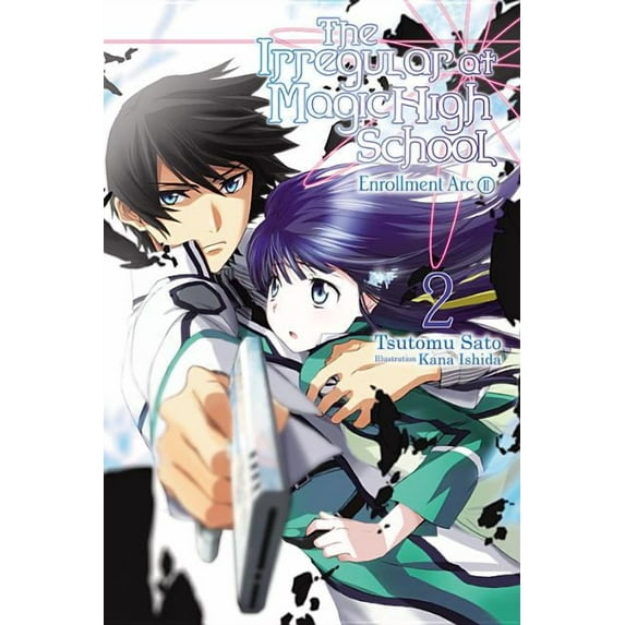 Irregular at Magic High School The Irregular at Magic High School, Vol. 2 (Light Novel): Enrollment Arc, Part II Volume 2, Book 2, (Paperback)
