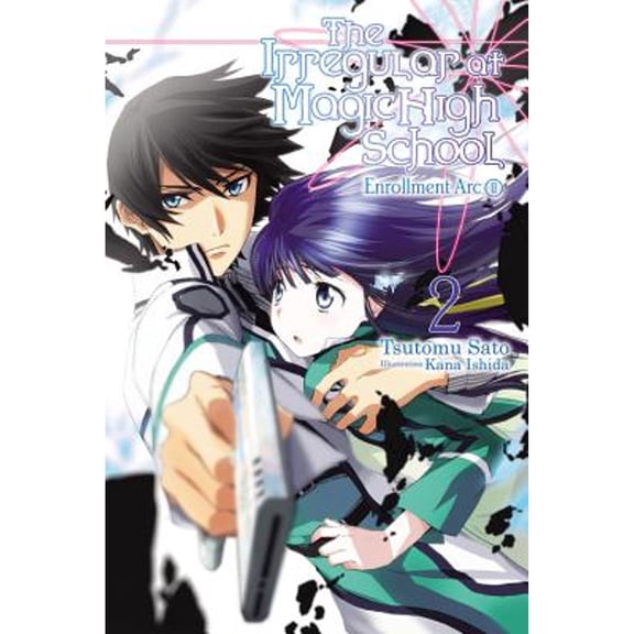 Pre-Owned The Irregular at Magic High School, Vol. 2 (Light Novel): Enrollment Arc, Part II Volume 2 (Paperback) 0316390291 9780316390293