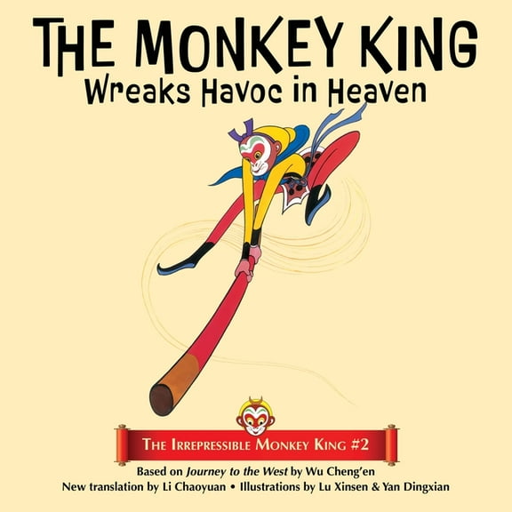The Irrepressible Monkey King The Monkey King Wreaks Havoc in Heaven, Book 2, (Paperback)