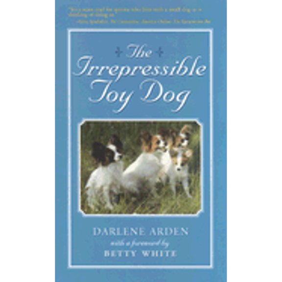 Pre-Owned The Irrepressible Toy Dog (Hardcover) 0876056494 9780876056493