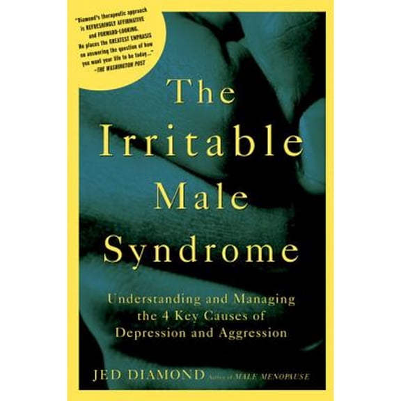 Pre-Owned The Irritable Male Syndrome: Understanding and Managing the 4 Key Causes of Depression and Aggression (Paperback) 1594862915 9781594862915