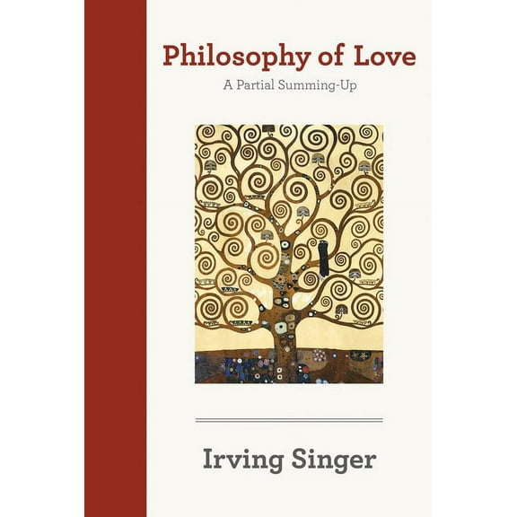 The Irving Singer Library: Philosophy of Love : A Partial Summing-Up (Paperback)