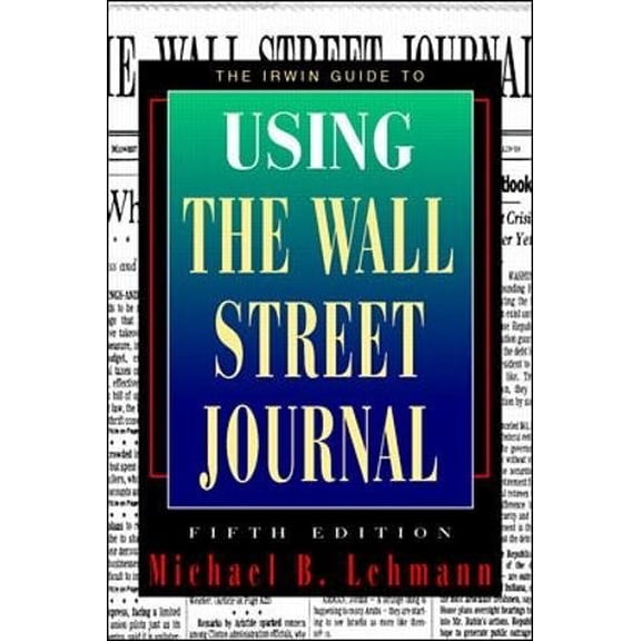 Pre-Owned The Irwin Guide to Using the Wall Street Journal (Paperback) 0070371199 9780070371194