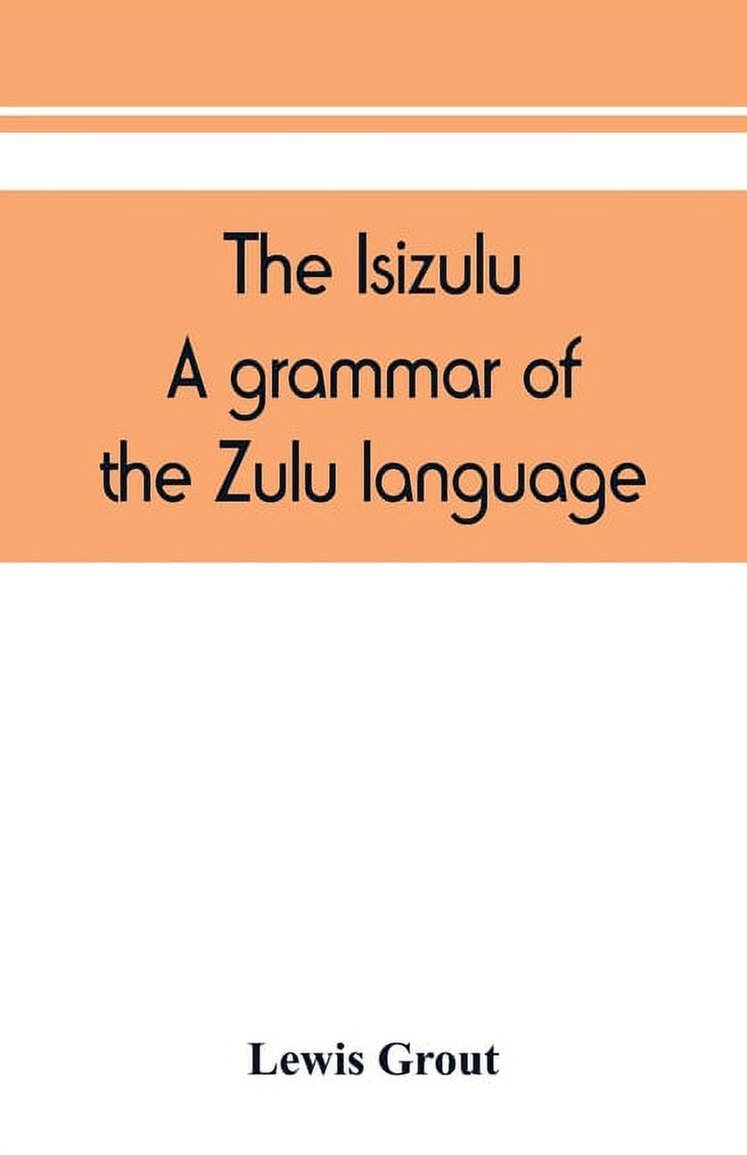 The Isizulu. A grammar of the Zulu language (Paperback)