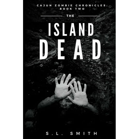 Cajun Zombie Chronicles: The Island Dead (Paperback)