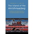 thumbnail image 1 of The Island of the Anishnaabeg: Thunderers and Water Monsters in the Traditional Ojibwe Life-World, (Paperback), 1 of 1