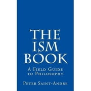 The Ism Book A Field Guide to Philosophy