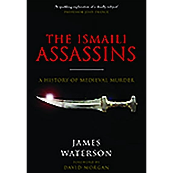 The Ismaili Assassins: A History of Medieval Murder, (Paperback)