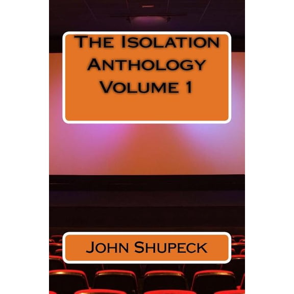 The Isolation Anthology: The Isolation Anthology Volume 1 (Paperback)