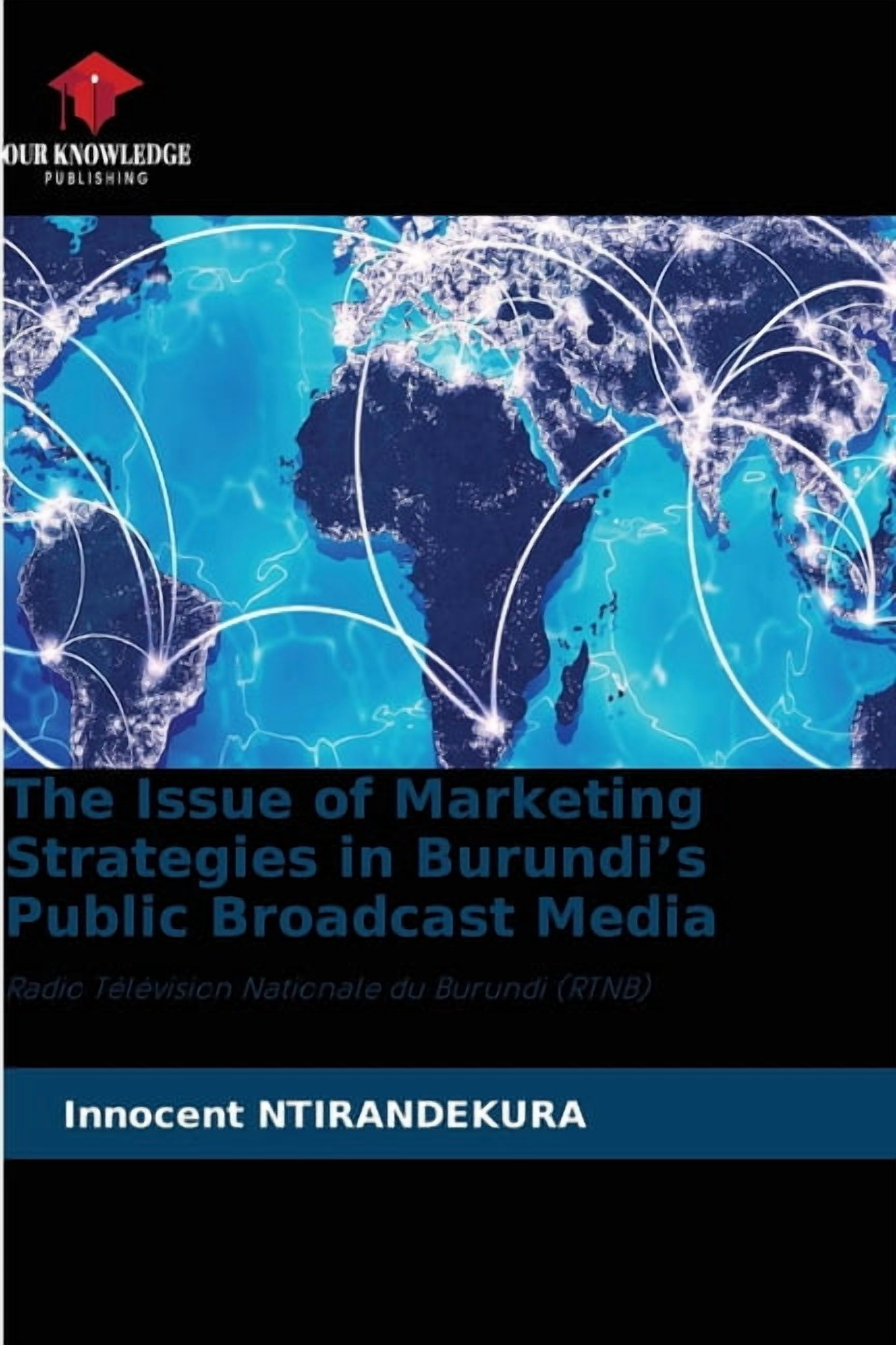 The Issue of Marketing Strategies in Burundi's Public Broadcast Media, (Paperback)