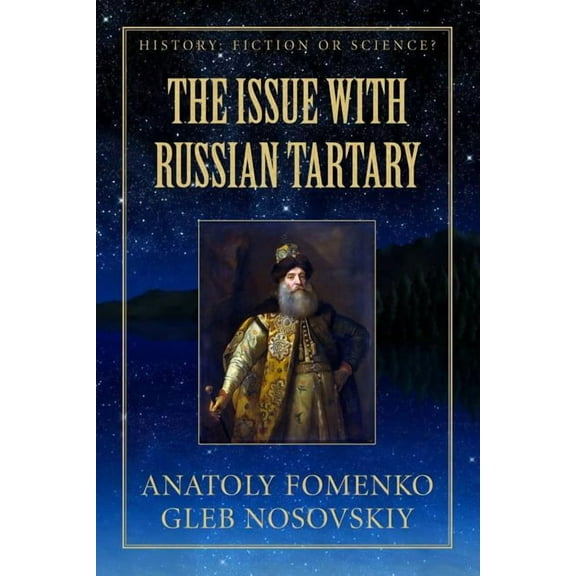 The Issue with Russian Tartary (Paperback) by Gleb Nosovskiy, Mike Yagupov, Anatoly Fomenko