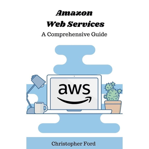 The It Collection Amazon Web Services: A Comprehensive Guide, (Paperback)