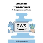 The It Collection Amazon Web Services A Comprehensive Guide, Paperback