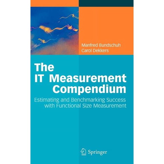 The It Measurement Compendium: Estimating and Benchmarking Success with Functional Size Measurement, (Hardcover)