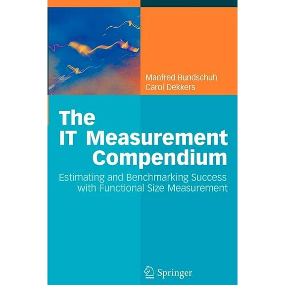 The It Measurement Compendium: Estimating and Benchmarking Success with Functional Size Measurement, (Paperback)