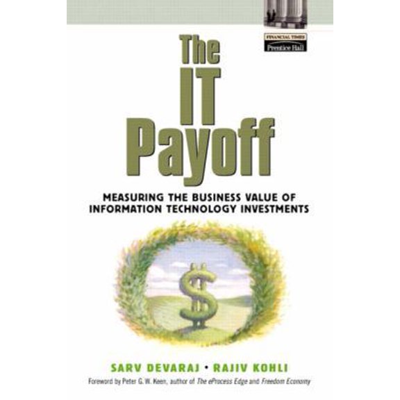 Pre-Owned The It Payoff: Measuring the Business Value of Information Technology Investments (Paperback) 0130650749 9780130650740
