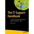 thumbnail image 1 of Pre-Owned The It Support Handbook: A How-To Guide to Providing Effective Help and Support to It Users (Paperback) 1484251326 9781484251324, 1 of 7